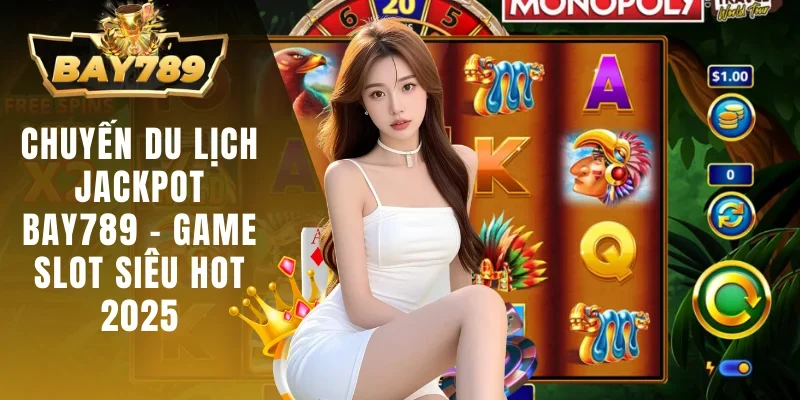 Chuyến du lịch jackpot BAY789