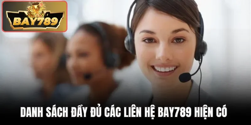 Liên Hệ BAY789 - Giải Pháp Kết Nối Nhanh Cho Mọi Thắc Mắc 1 Danh sách đầy đủ các liên hệ BAY789 hiện có