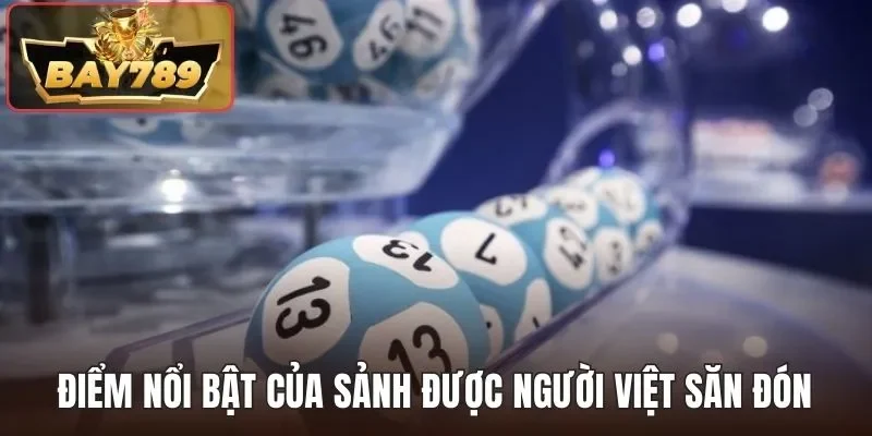 Điểm nổi bật của sảnh được người chơi Việt săn đón