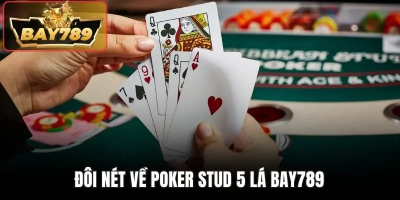 Đôi nét về Poker Stud 5 lá BAY789