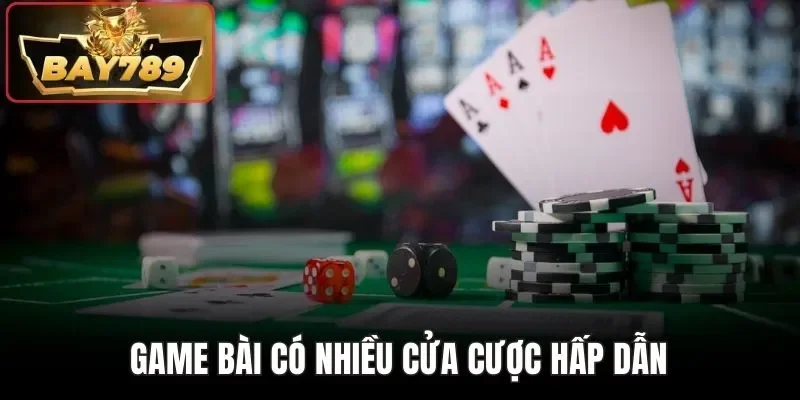 Game bài có nhiều cửa cược hấp dẫn