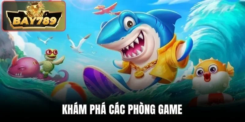 Khám phá các phòng game