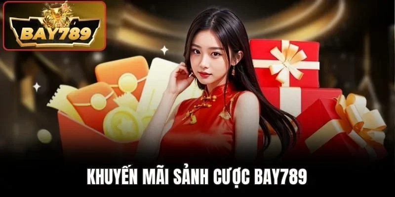 Khuyến mãi sảnh cược BAY789