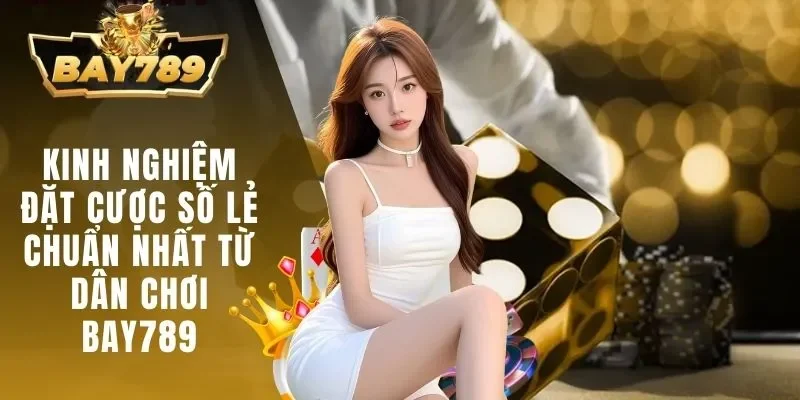 kinh nghiệm đặt cược số lẻ