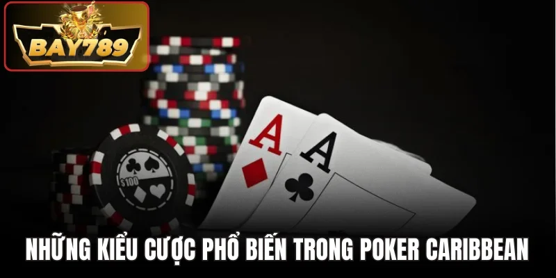 Kinh nghiệm cược Poker Caribbean Bay789 dễ tạo ưu thế