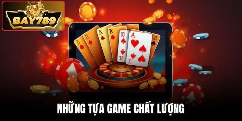 Những tựa game chất lượng
