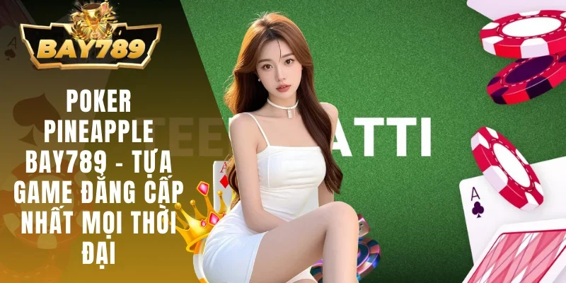 Poker Pineapple Bay789