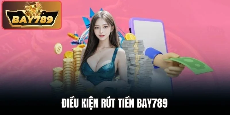 Điều kiện rút tiền DAY789